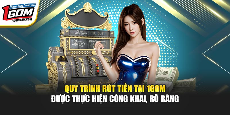 1Gom - Chuyên Trang Bóng Đá Trực Tuyến | Đăng ký +88k Quy trình rút tiền tại 1GOM được thực hiện công khai, rõ ràng
