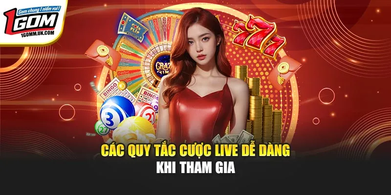 Các quy tắc cược live dễ dàng khi tham gia