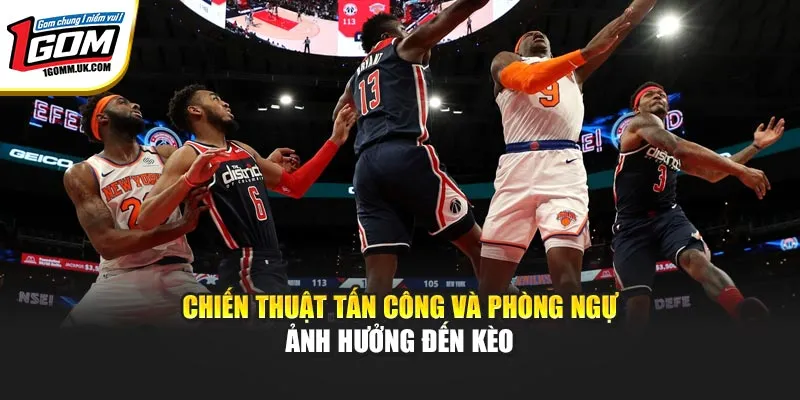 Chiến thuật tấn công và phòng ngự ảnh hưởng đến kèo