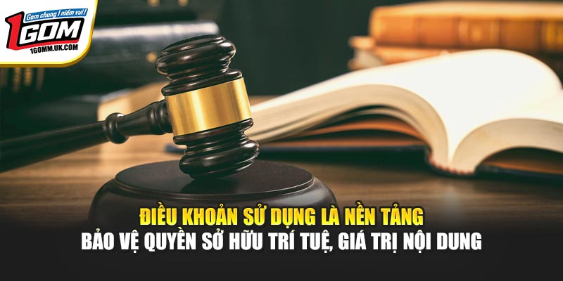 Điều Khoản Sử Dụng 1GOM - Cam Kết Minh Bạch Giữa Các Bên Điều khoản sử dụng là nền tảng bảo vệ quyền sở hữu trí tuệ, giá trị nội dung