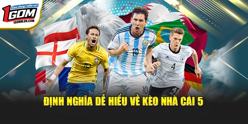 Định nghĩa dễ hiểu về kèo nhà cái 5