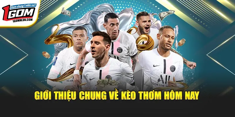 Giới thiệu chung về kèo thơm hôm nay