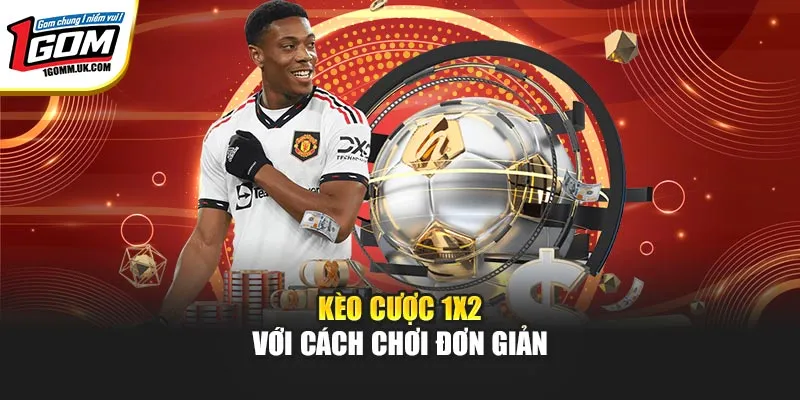 Kèo cược 1X2 với cách chơi đơn giản