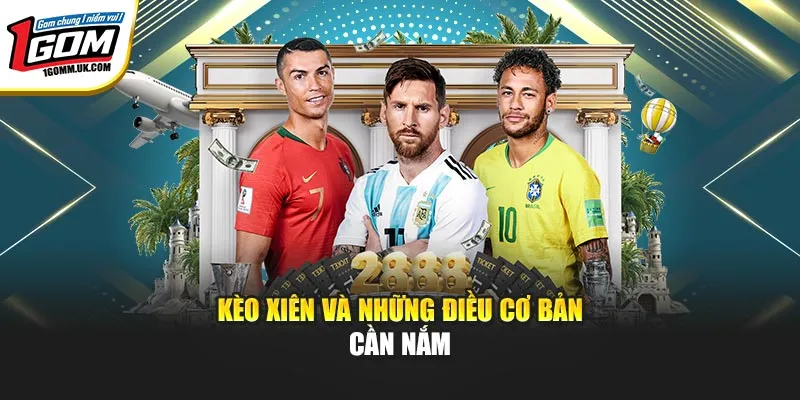 Kèo xiên và những điều cơ bản cần nắm