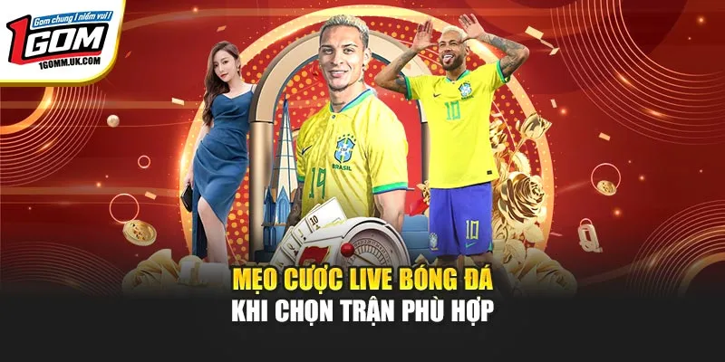 Mẹo cược live bóng đá khi chọn trận phù hợp