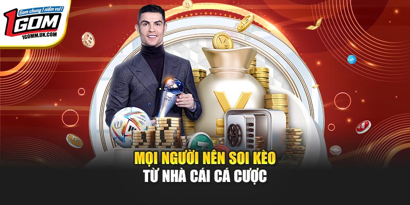 Mọi người nên soi kèo từ nhà cái cá cược