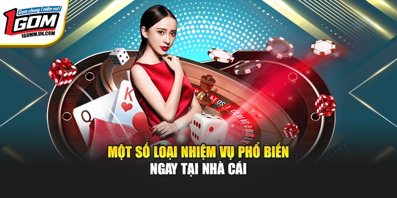 Một số loại nhiệm vụ phổ biến ngay tại nhà cái