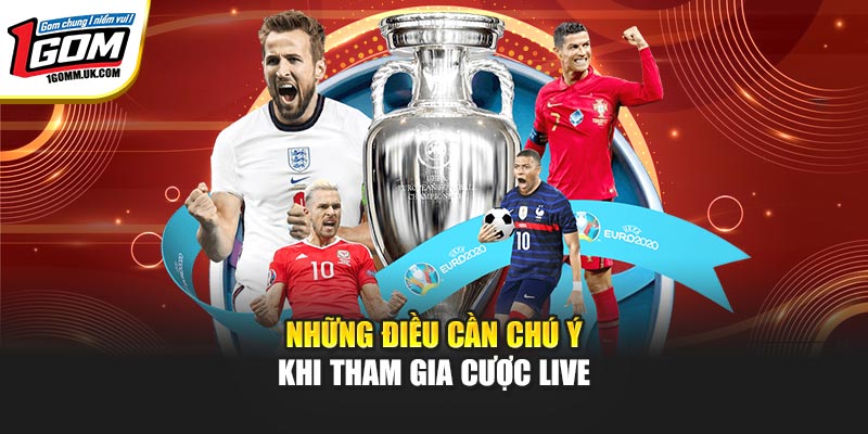Những điều cần chú ý khi tham gia cược live