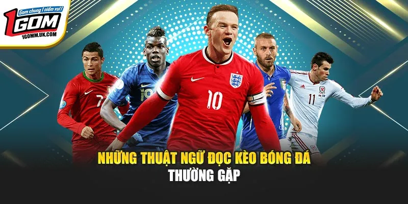 Những thuật ngữ đọc kèo bóng đá thường gặp