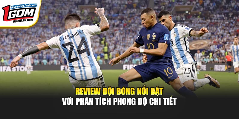 Review đội bóng nổi bật với phân tích phong độ chi tiết