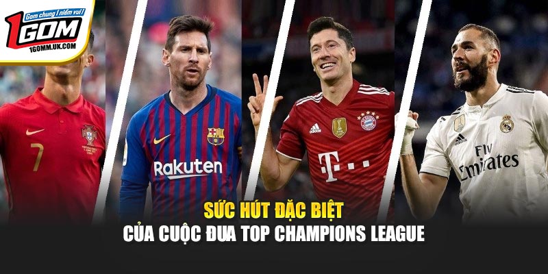 Top Ghi Bàn Cúp C1 Mới Nhất & Cuộc Đua Vua Phá Lưới Tại 1GOM Sức hút đặc biệt của cuộc đua top Champions League