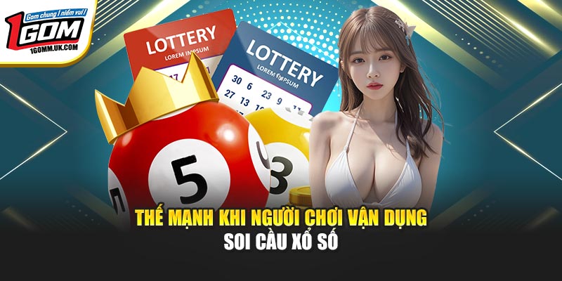 Thế mạnh khi người chơi vận dụng soi cầu xổ số