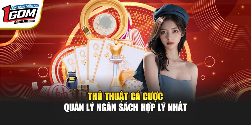Thủ thuật cá cược quản lý ngân sách hợp lý nhất