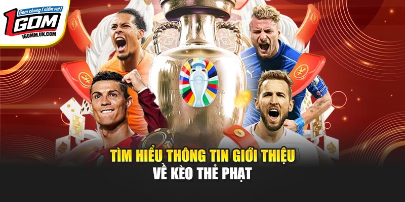 Kèo Thẻ Phạt - Trải Nghiệm Hình Thức Cược Hấp Dẫn Tại 1GOM Tìm hiểu thông tin giới thiệu về kèo thẻ phạt