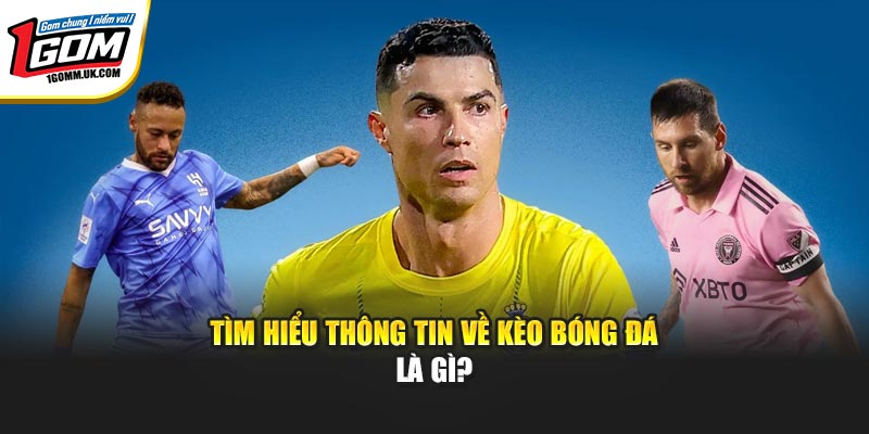 Tìm hiểu thông tin về kèo bóng đá là gì?