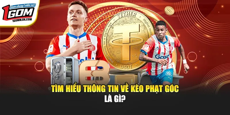 Tìm hiểu thông tin về kèo phạt góc là gì?