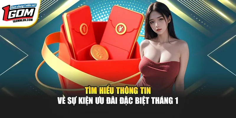 Tìm hiểu thông tin về sự kiện ưu đãi đặc biệt tháng 1