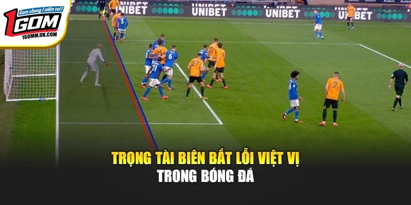 Luật Việt Vị Mới Nhất Của FIFA Và Thông Tin Cần Nắm Rõ Trọng tài biên bắt lỗi việt vị trong bóng đá