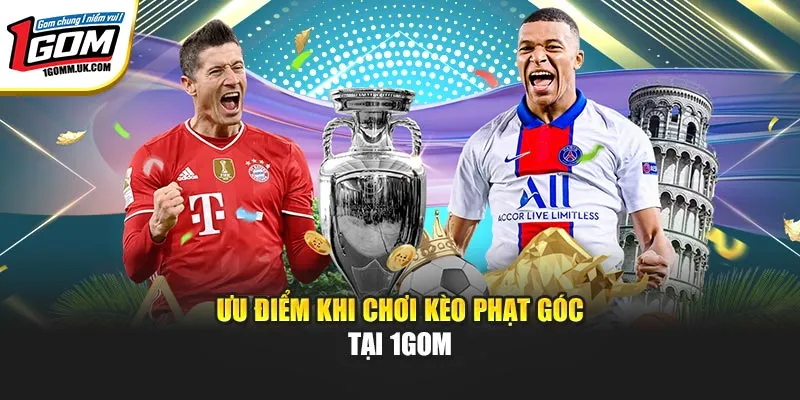 Ưu điểm khi chơi kèo phạt góc tại 1Gom